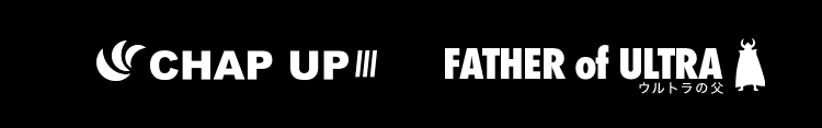 チャップアップ(CHAP UP) X FATHER of ULTRA ウルトラの父